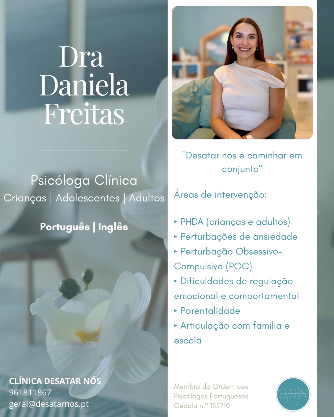 Conheça a Dra. Daniela Freitas.

A Dra. Daniela Freitas é Psicóloga Clínica e acompanha crianças, adolescentes e adultos, promovendo uma intervenção próxima, acolhedora e adaptada às necessidades de cada pessoa e família.

Tem especial interesse na PHDA, ansiedade, Perturbação Obsessivo-Compulsiva (POC), regulação emocional e parentalidade, valorizando igualmente a articulação entre criança, família e escola como parte integrante do processo terapêutico.

Na Clínica Desatar Nós acreditamos que um acompanhamento eficaz nasce da colaboração entre todos os que fazem parte do percurso de cada pessoa.

📍 Clínica Desatar Nós | Amadora
💻 Consultas presenciais e online, em Português e Inglês.
📞 Marcação através de mensagem privada ou dos contatos da clínica +351 961 811 867